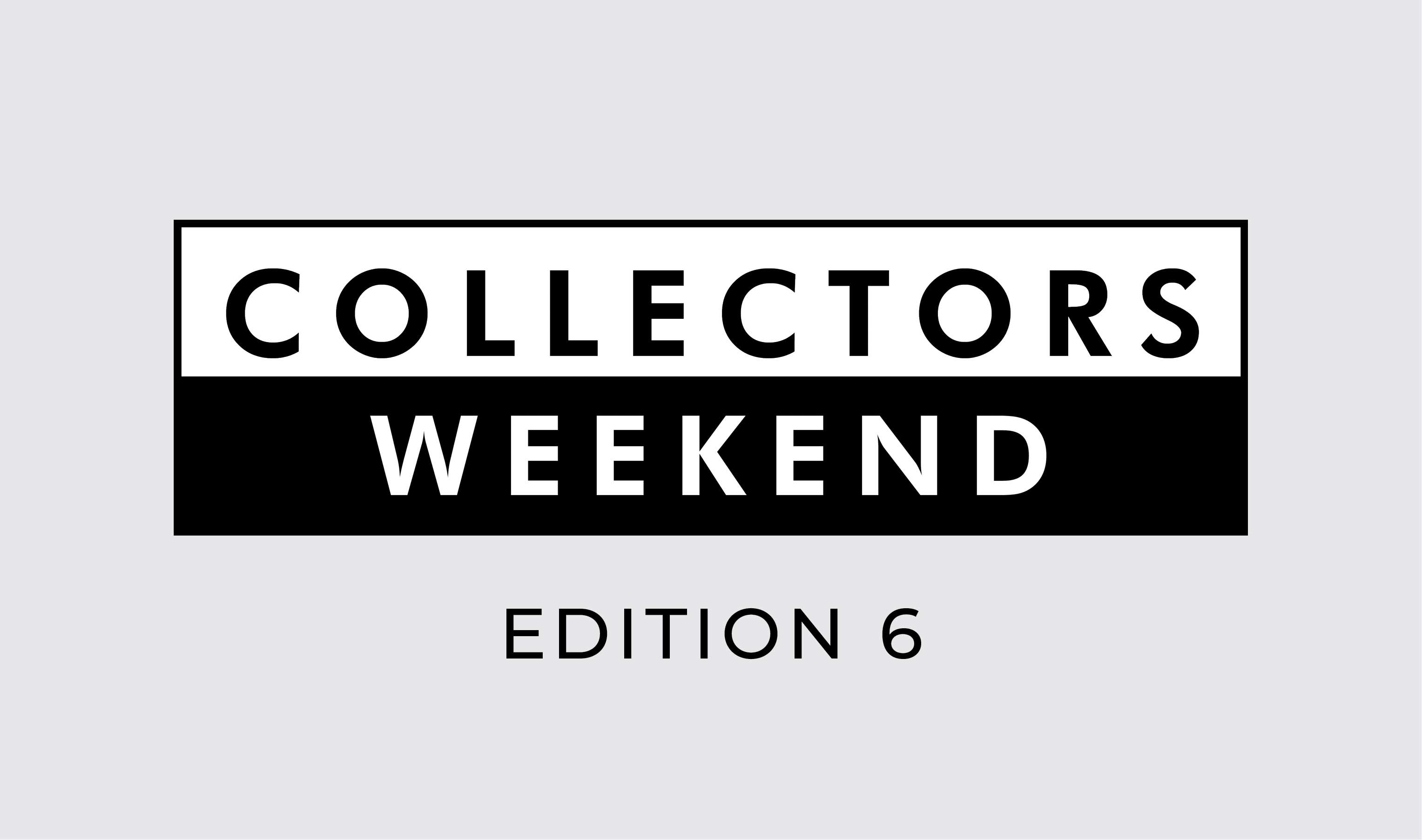 Collectors Weekend | Edition 6